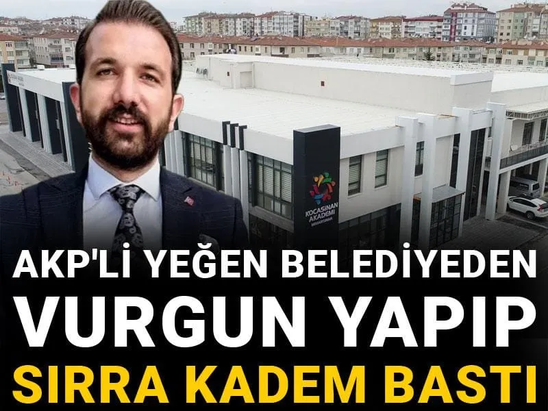 AKP'li yeğen belediyeden vurgun yapıp sırra kadem bastı