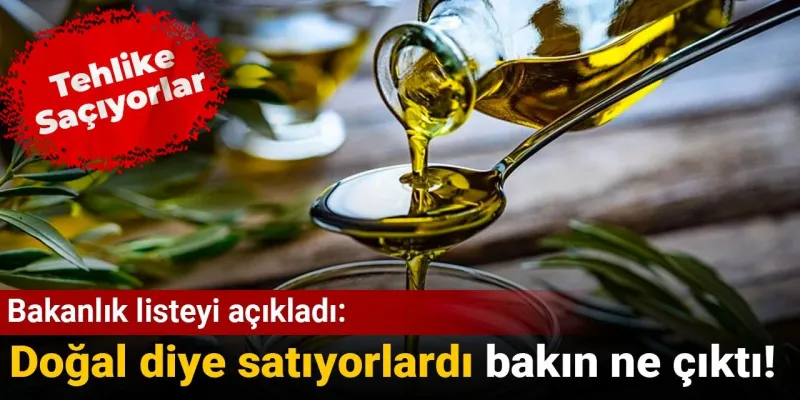 Bakanlık listeyi açıkladı: Doğal diye satıyorlardı, bakın ne çıktı! Tehlike saçıyorlar!