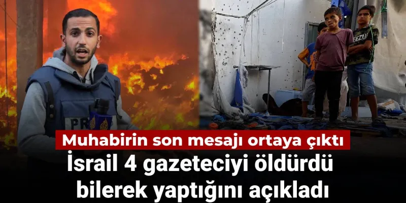 İsrail 4 gazeteciyi öldürdü bilerek yaptığını açıkladı: Muhabirin son mesajı ortaya çıktı