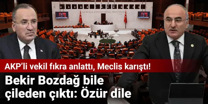 AKP'li Vekilin Fıkrası Meclisi Salladı! Bozdağ'dan Sert Tepki