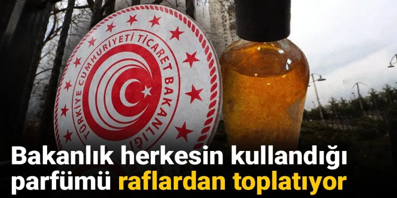Oda Parfümü Alarmı! Bakanlık O Parfümü Toplatıyor!