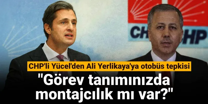 Yücel'den Yerlikaya'ya Şok Sözler: Montajcılık Göreviniz mi?