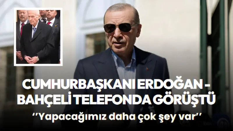 Erdoğan'dan Bahçeli'ye Sağlık Mesajı: Daha Çok İşimiz Var!