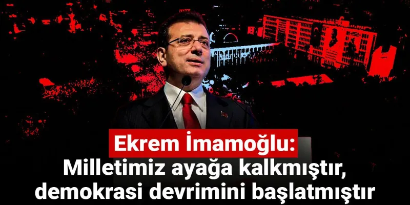 İmamoğlu'ndan Çarpıcı Sözler: Demokrasi Devrimi Başlıyor Mu?