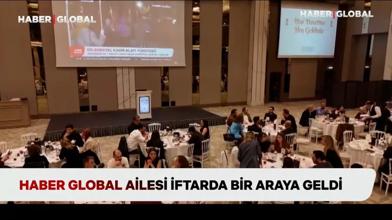 Haber Global ekibi Ramazan iftarında buluştu