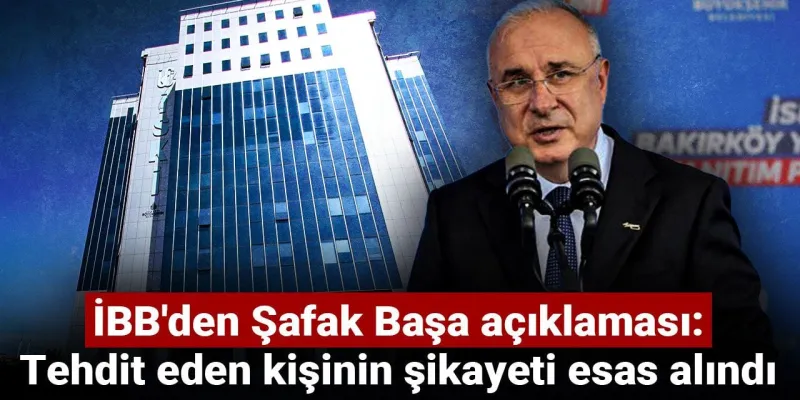 Şafak Başa Gözaltı: İBB'den Şok Açıklama! Neler Oluyor?