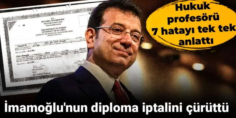 İmamoğlu'nun Diploması İptal Mi? Hukukçu 7 Hatayı Açıkladı!
